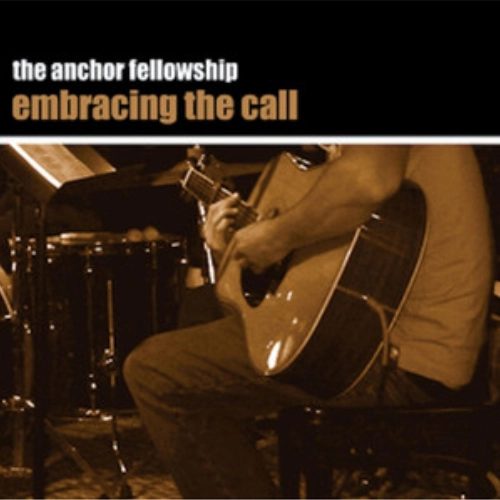 Embracing The Call, album by The Anchor Fellowship and The Glorious Unseen